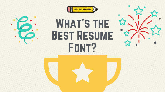 A title graphic featuring a trophy, Let's Eat, Grandma's yellow pencil logo, and the article's title: "What's the Best Resume Font?"