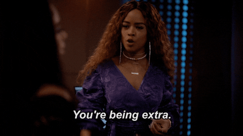 A GIF of a character on the show Empire saying "you're being extra." Being "extra" is okay when it comes to highlighting supplemental information on your LinkedIn vs. your resume!