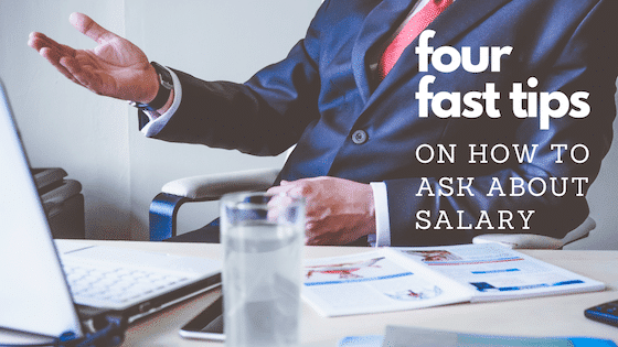 A graphic announcing the title of the blog: a photo of a businessman from the neck down raising his hand as part of a salary negotiation overlaid with text reading "four fast tips on how to ask about salary."