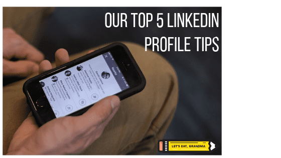 Get Noticed with Our 5 Best LinkedIn Profile Tips