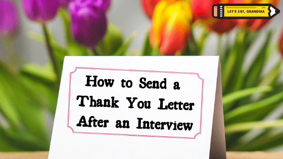 A card reading "How to Send a Thank You Letter After Interview" against a floral background with Let's Eat, Grandma Resume Service's pencil logo in the upper right corner.