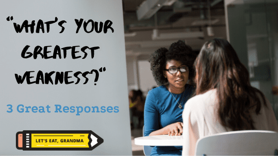 A graphic showing two seated women having a job interview with a wall to the left displaying a graphic reading "'What's your greatest weakness?' 3 Great Interview Responses" and Let's Eat, Grandma's yellow pencil logo.