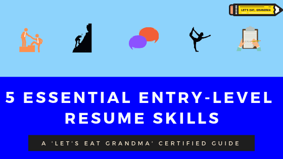 A graphic displaying the title of the article "5 Essential Entry Level Resume Skills," below 5 icons representing those skills and LEt's Eat, Grandma's yellow pencil logo