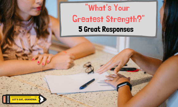 A graphic showing two women in a job interview, with a text box reading "What's Your Greatest Strength? 5 Great Responses" in the top, and Let's Eat, Grandma's yellow pencil logo at the bottom.