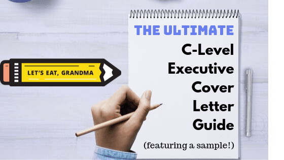 A graphic with an alternative title of the article "The Ultimate C-Level Executive Cover Letter Guide," being written on a notepad next to Let's Eat, Grandma's yellow pencil logo.