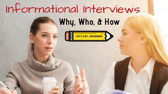Two professionally dressed women having a conversation over coffee, overlaid with text reading: "Informational Interviews: What, Why & How" above Let's Eat, Grandma's yellow pencil logo.