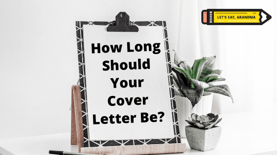 A title graphic featuring a blank clipboard with a formal document, overlaid with the text "How Long Should a Cover Letter Be?" and accompanied by Let's Eat, Grandma's yellow pencil logo in the top left corner.