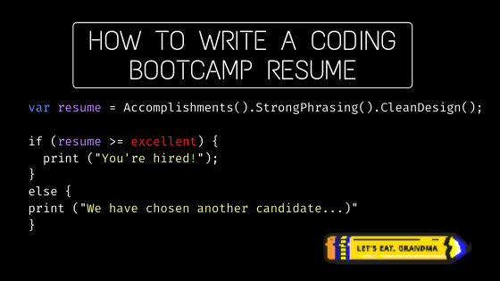 A title graphic featuring Javascript-style code, along with an alternate version of the article's title "A Coding Bootcamp Resume Example" and a glitched-out version of Let's Eat, Grandma's yellow pencil logo.