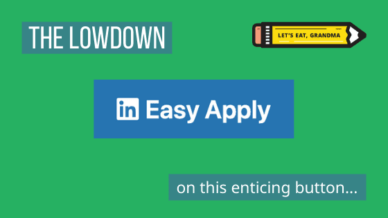 A title graphic featuring Let's Eat, Grandma's yellow pencil logo, the LinkedIn Easy Apply button and an alternate version of the article's title: "Does LinkedIn Easy Apply Work?"