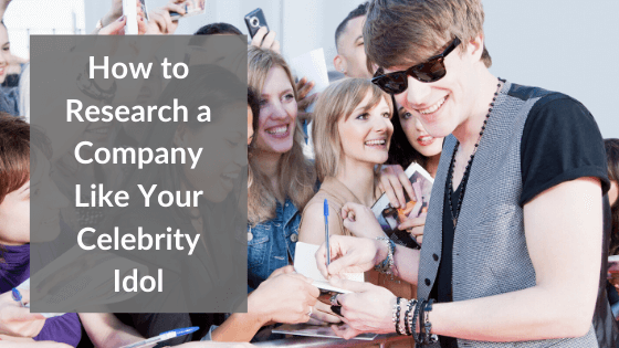 A graphic with an alternate version of the article's title, "How to Research a Company Like Your Celebrity Idol"