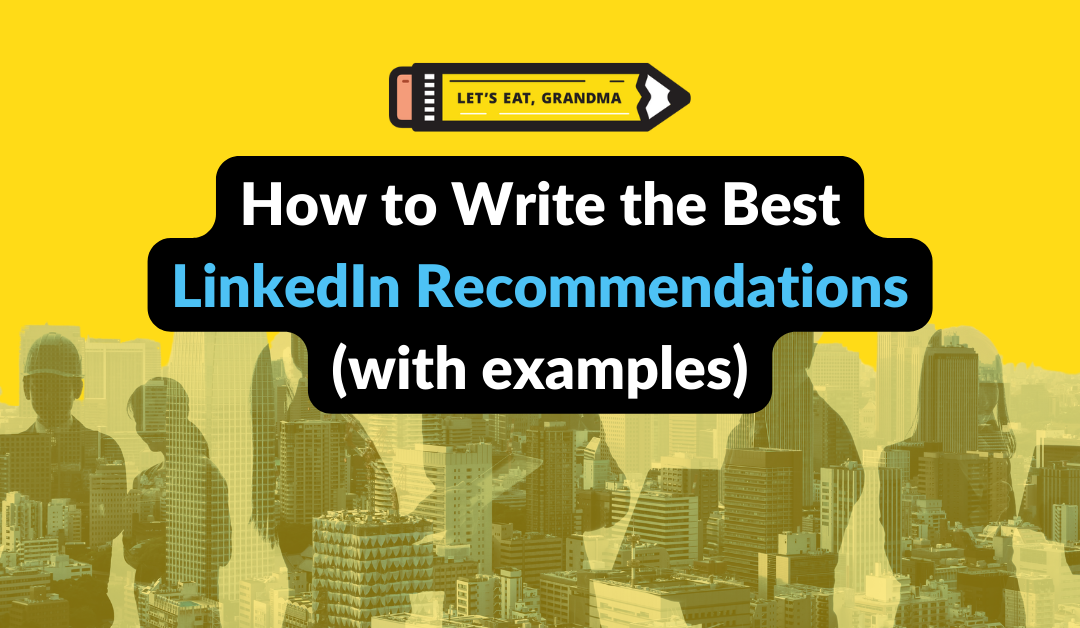 The Best LinkedIn Recommendations Look Like This (Featuring Examples)
