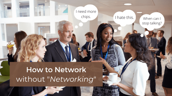 A title graphic featuring an image of several professionals mingling at an event with an alternate version of the article's title, "How to Network if you Hate the Word Networking."