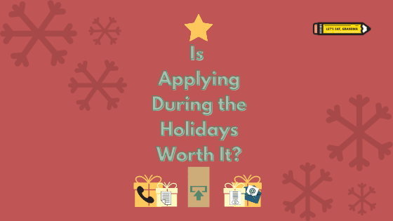 Is Applying for Jobs During the Holidays Worth It A title graphic featuring snowflakes, holiday decor, Let's Eat, Grandma's yellow pencil logo, and an alternate version of the article's title: "Is it Worth Applying for Jobs During the Holidays?"
