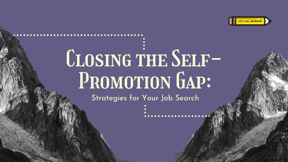 Self-Promotion Strategies for Your Job Search & Beyond