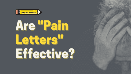 A title graphic featuring Let's Eat, Grandma's yellow pencil logo, a stock photo of a person in pain, and a version of the article's title: "Are Pain Letters Effective?"