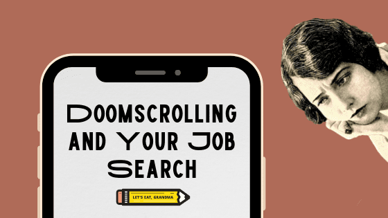 A title graphic featuring a smartphone overlaid with with Let's Eat, Grandma's yellow pencil logo and an alternate version of the article's title: "Doomscrolling and Your Job Search."