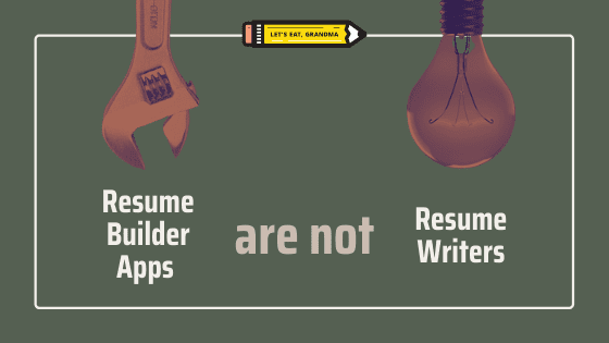A title graphic featuring Let's Eat, Grandma's yellow pencil logo and an alternate version of the article's title: "Resume Builder Apps are Not Resume Writers."