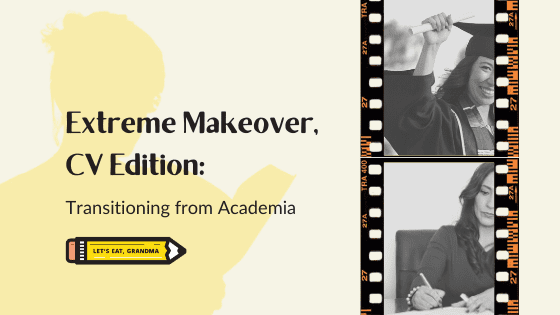 Extreme Makeover, CV Edition: Transitioning Your Academic CV Into a Professional Resume