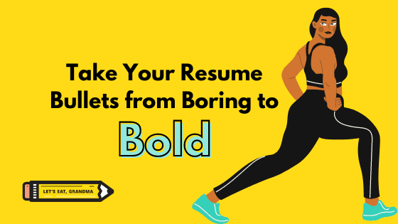 Take your resume bullets from boring to bold