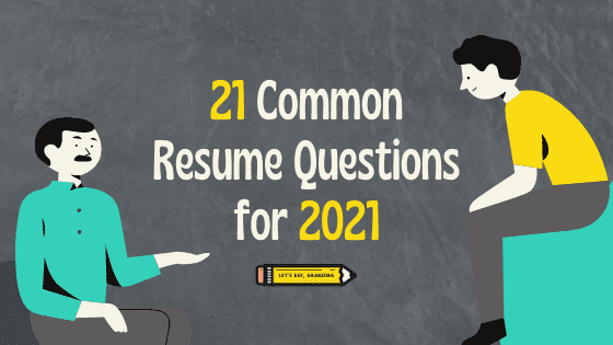 A title graphic featuring two people asking questions, Let's Eat, Grandma's yellow pencil logo, and the article's title: 21 Common Resume Questions for 2021.