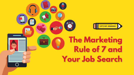 The marketing rule of 7 and your job search