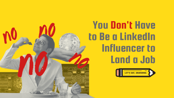 You don't have to be a LinkedIn influencer to land a job