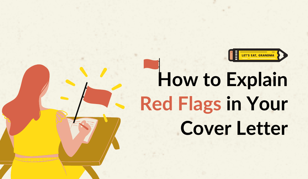 How To Explain a Career Gap and Other Red Flags on a Cover Letter