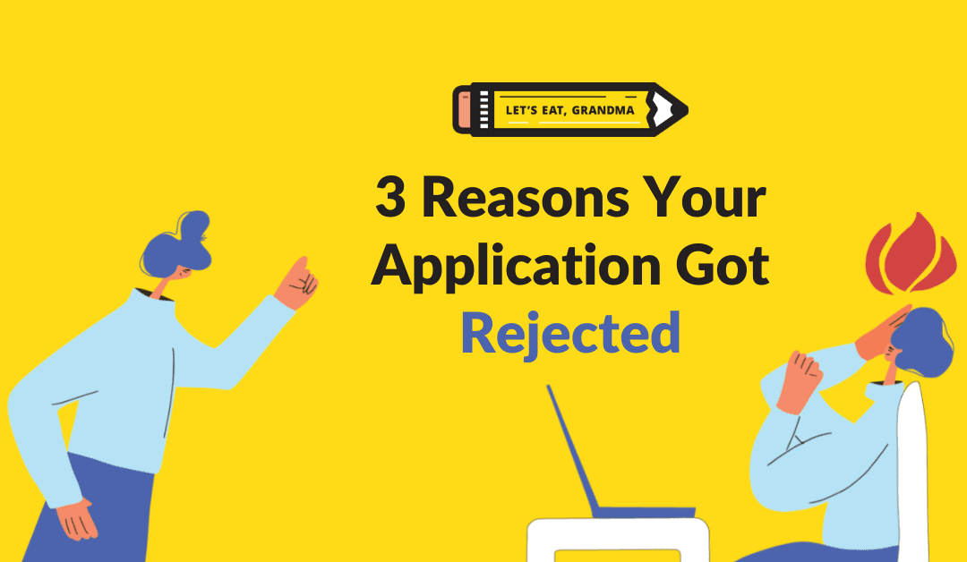 3 Big Reasons Your Application Got Rejected