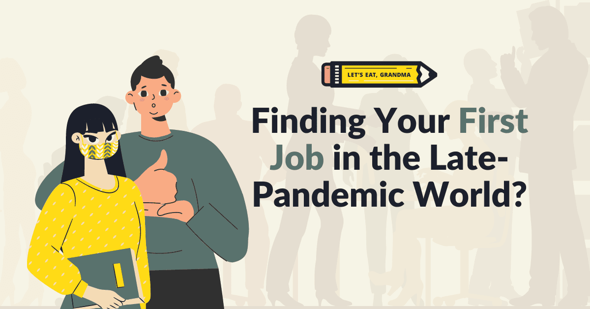 Finding Your First Job at the end of the Pandemic in Summer of 2021