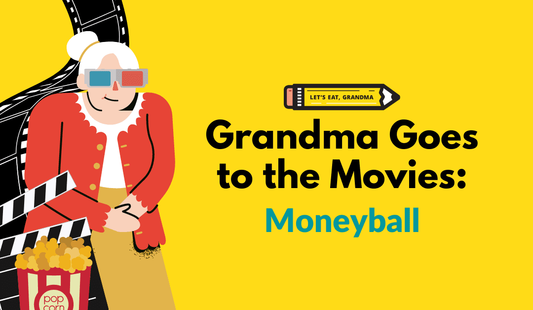 Grandma Goes to the Movies: Moneyball and the Importance of Metrics