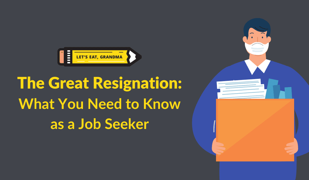 The Great Resignation: What You Need to Know as a Job Seeker