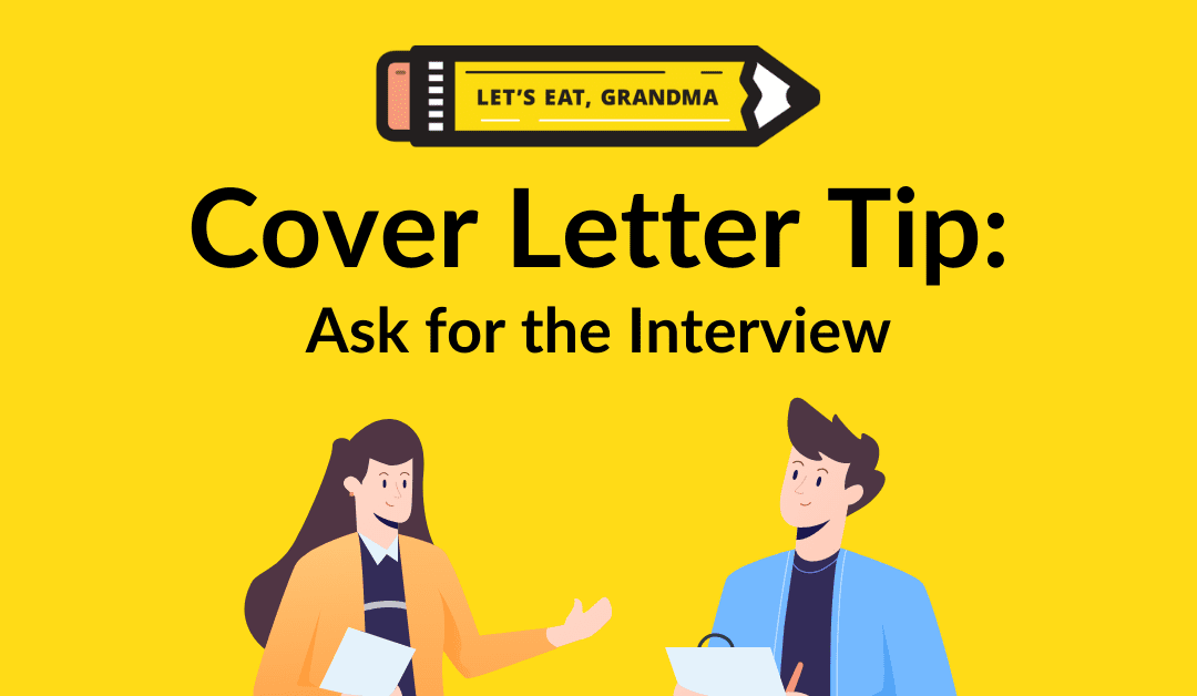 Ask for the Interview: A Simple Cover Letter Tip That Works