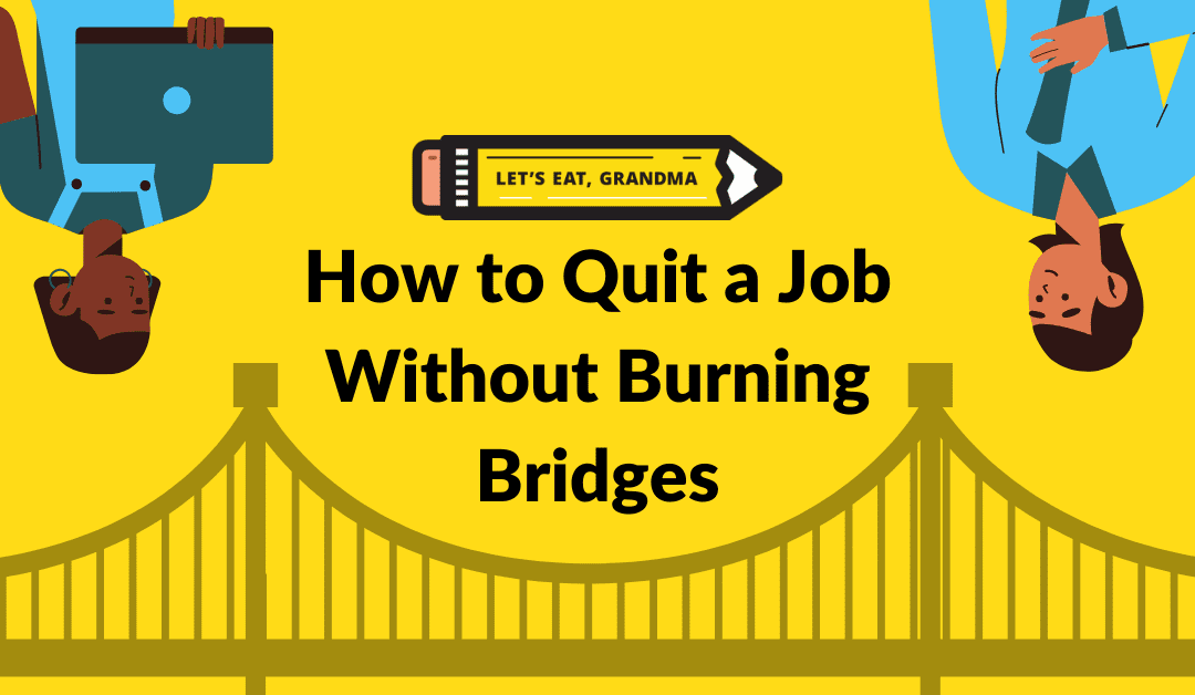 How to Quit a Job Without Burning Bridges