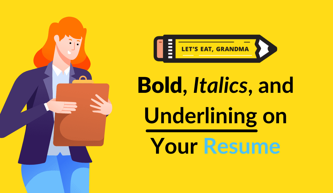 Using Bold, Italics, and Underlining on Your Resume – the Right Way