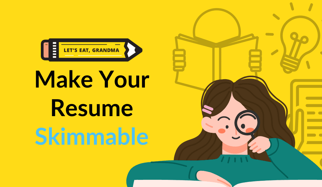 Skim Value and Your Resume: 5 Ways to Make Your Resume More Skimmable﻿