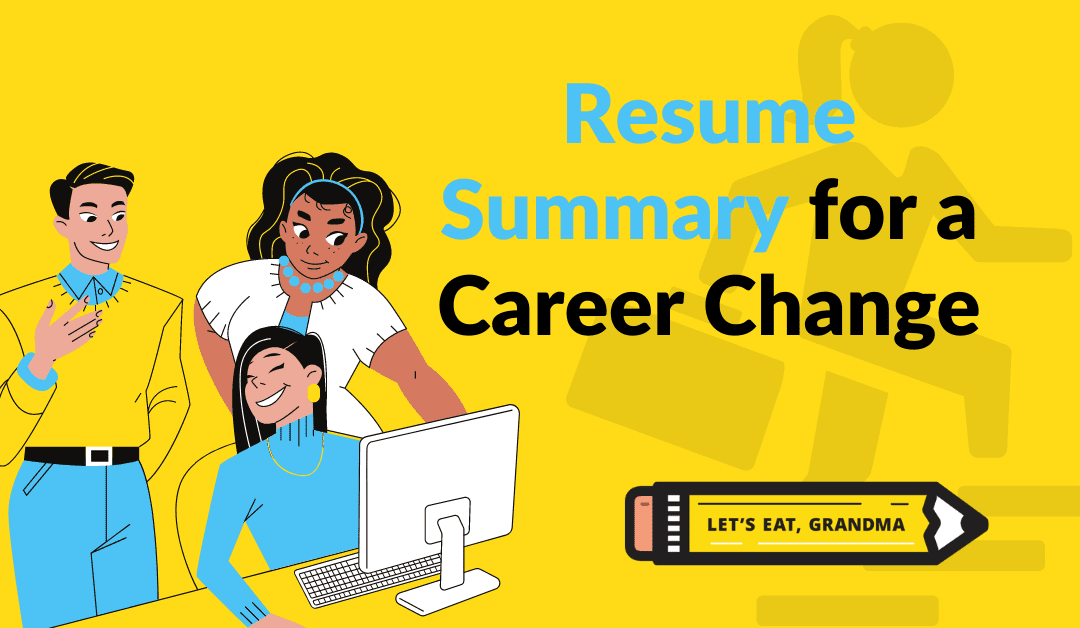 How to Write a Resume Summary for Your Career Change (With Examples)