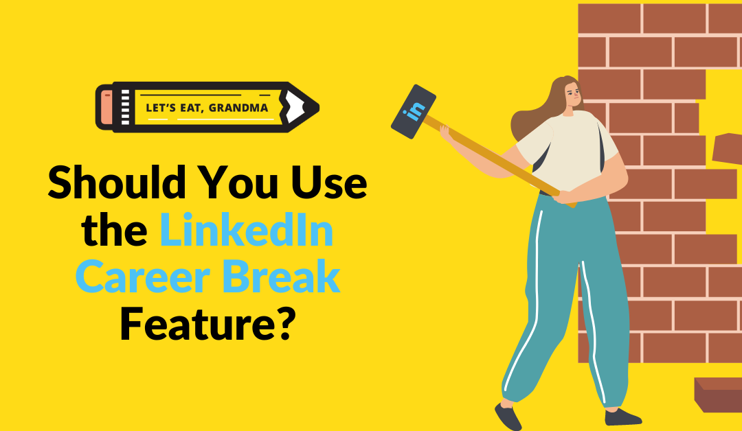 Should You Use the LinkedIn Career Break Feature?