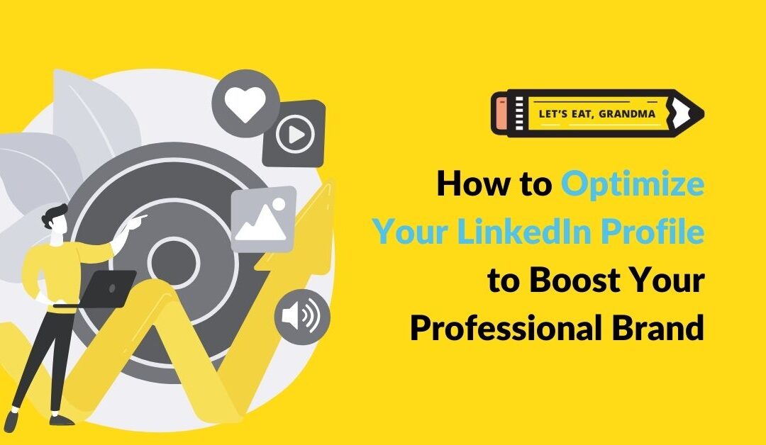 Optimizing Your LinkedIn Profile: The Ultimate Guide
