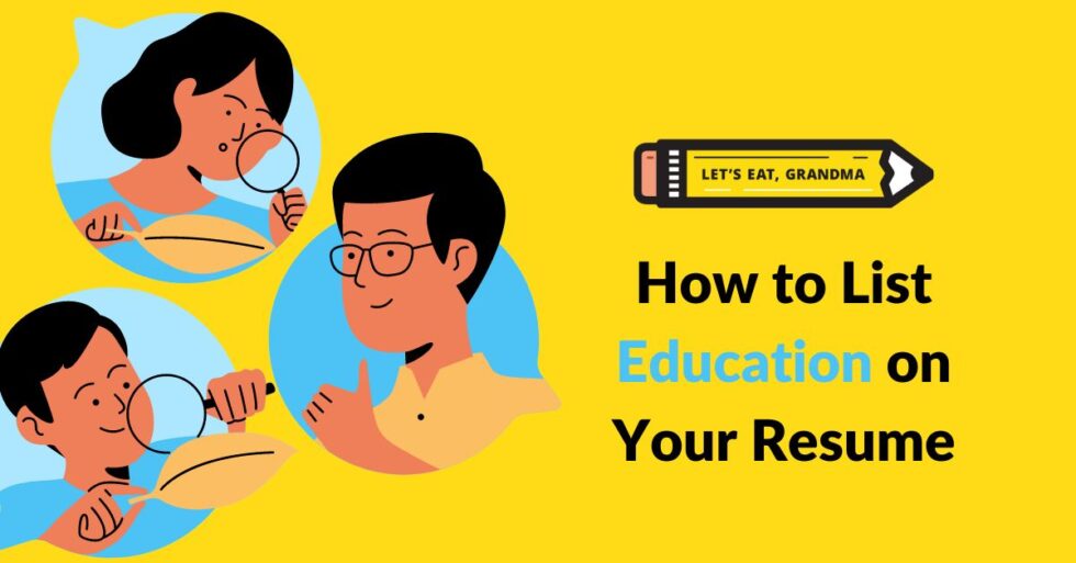 How to List Education on Your Resume | Let's Eat, Grandma