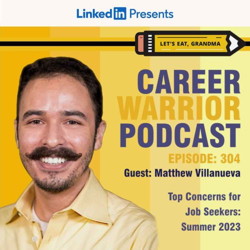 Career Warrior Podcast #304) Top Concerns for Job Seekers: Summer 2023