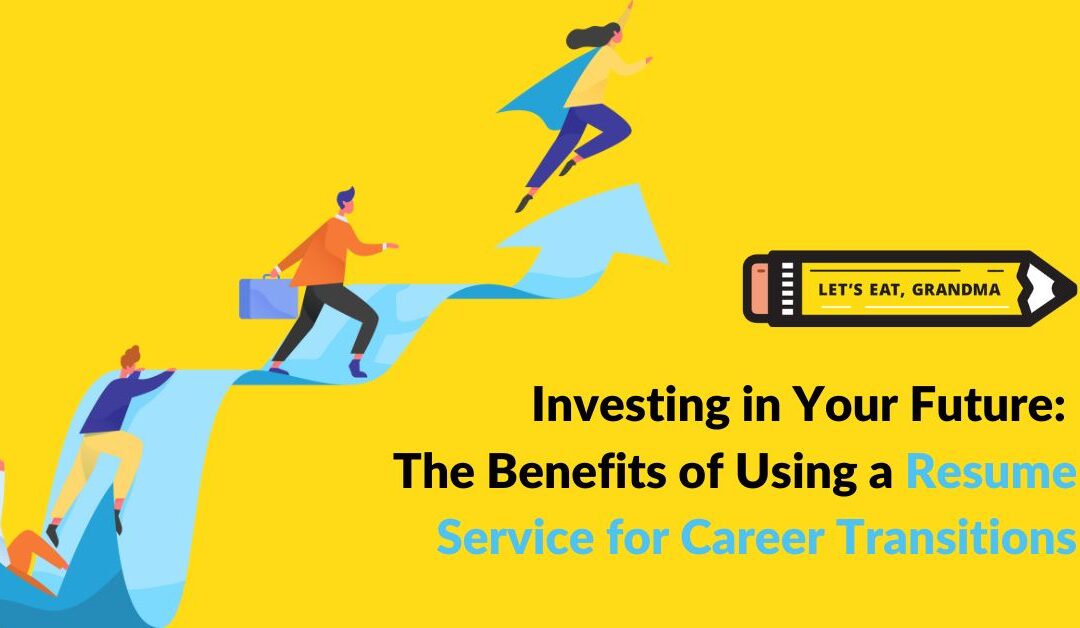 Investing in Your Future: The Benefits of Using a Resume Service for Career Transitions