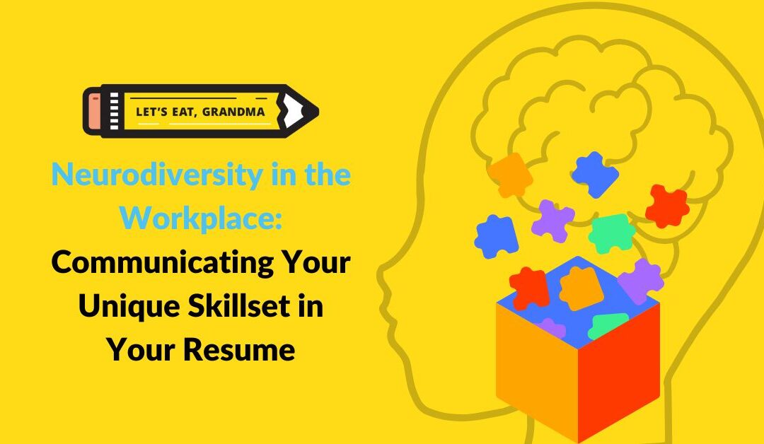 Neurodiversity in the Workplace: How to Communicate Your Unique Skillset in Your Resume