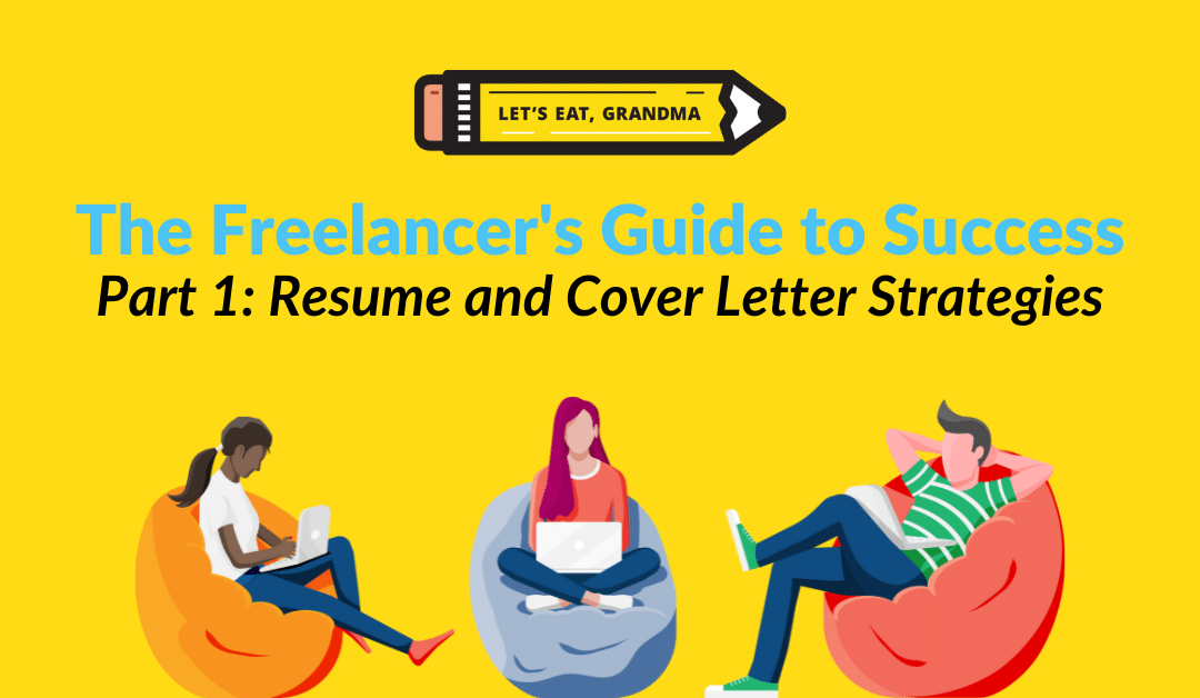 The Freelancer’s Guide to Success, Part 1: Resume and Cover Letter Strategies