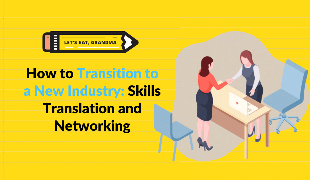 How to Transition to a New Industry: Skills Translation & Networking