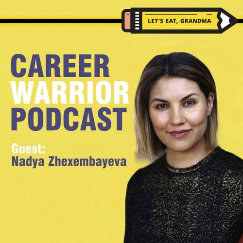 Career Warrior Podcast #370) Reinvent Yourself or Be Left Behind – Here’s Why | Nadya Zhexembayeva