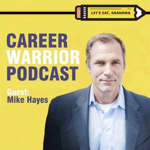 Career Warrior Podcast #379) Creating a Mission-Driven Career | Navigating Tough Situations | Mike Hayes