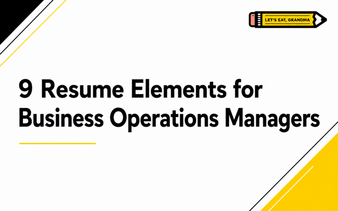 9 Resume Elements for Business Operations Managers