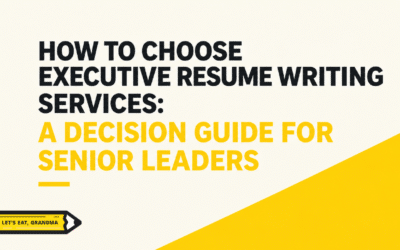 How to Choose Executive Resume Writing Services: A Decision Guide for Senior Leaders